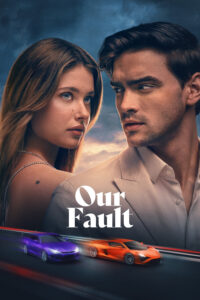 Our Fault (2025) Fzmovies